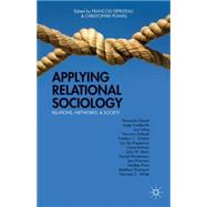 Applying Relational Sociology Relations, Networks, and Society