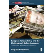 European Foreign Policy and the Challenges of Balkan Accession: Conditionality, legitimacy and compliance