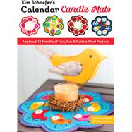 Kim Schaeferâ€™s Calendar Candle Mats AppliquÃ© 12 Months of Fast, Fun & Fusible Wool Projects