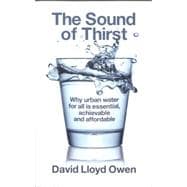 The Sound of Thirst Why Urban Water for All Is Essential, Achievable and Affordable