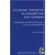 Economic Transition in Hungary and East Germany : Gradualism and Shock Therapy in Catch-Up Development