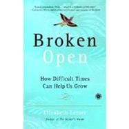 Broken Open How Difficult Times Can Help Us Grow
