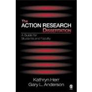The Action Research Dissertation; A Guide for Students and Faculty
