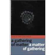 A Gathering of Matter / A Matter of Gathering