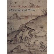 Pieter Bruegel the Elder : Drawings and Prints