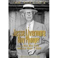 Jesse Livermore - Boy Plunger The Man Who Sold America Short in 1929