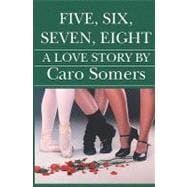 Five, Six, Seven, Eight : A Love Story
