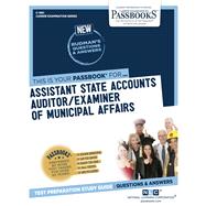 Assistant State Accounts Auditor/Examiner of Municipal Affairs (C-1991) Passbooks Study Guide