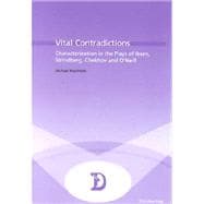 Vital Contradictions : Characterization in the Plays of Ibsen, Strindberg, Chekhov, and O'Neill