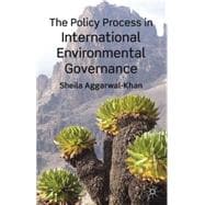 The Policy Process in International Environmental Governance