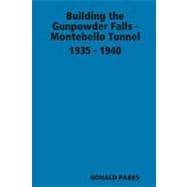 Building the Gunpowder Falls - Montebello Tunnel 1935 - 1940