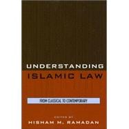 Understanding Islamic Law From Classical to Contemporary