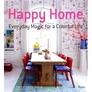 Happy Home Everyday Magic for a Colorful Life