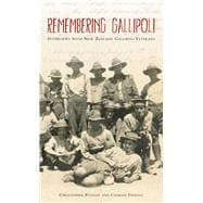 Remembering Gallipoli Interviews with New Zealand Gallipoli Veterans