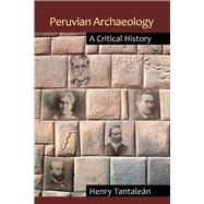 Peruvian Archaeology: A Critical History