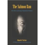 The Salmon Run One Man's Journey to Spiritual Freedom