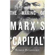 The Making of Marx's Capital Volume 1