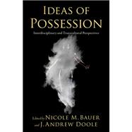 Ideas of Possession Interdisciplinary and Transcultural Perspectives