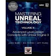 Mastering Unreal Technology, Volume II Advanced Level Design Concepts with Unreal Engine 3