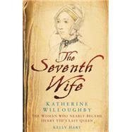 The Seventh Wife of Henry VIII