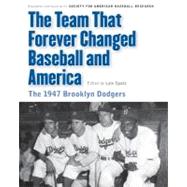The Team That Forever Changed Baseball and America