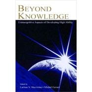 Beyond Knowledge : Extracognitive Aspects of Developing High Ability