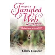 What a Tangled Web We Weave What Are You Webbing?