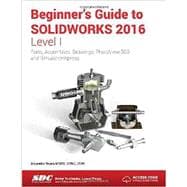 Beginner's Guide to Solidworks 2016 - Level 1