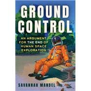 Ground Control An Argument for the End of Human Space Exploration