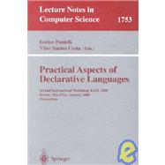 Practical Aspects of Declarative Languages : Second International Workshop, PADL 2000, Boston, MA, U. S. A., January 17-18, 2000 Proceedings