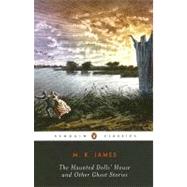 The Haunted Doll's House and Other Ghost Stories The Complete Ghost Stories of M. R. James, Volume 2