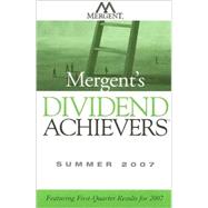 Mergent's Dividend Achievers Summer 2007: Featuring First-Quarter Results for 2007