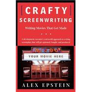 Crafty Screenwriting Writing Movies That Get Made