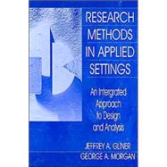 Research Methods in Applied Settings: An Integrated Approach to Design and Analysis, Second Edition