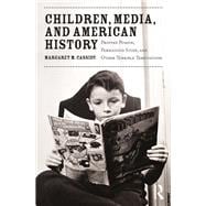 Children, Media, and American History: Printed Poison, Pernicious Stuff, and Other Terrible Temptations