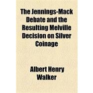 The Jennings-mack Debate and the Resulting Melville Decision on Silver Coinage