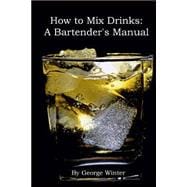 How to Mix Drinks: A Bartender's Manual