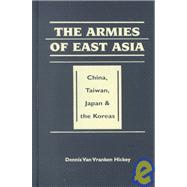 Armies of East Asia: China, Taiwan, Japan and the Koreas
