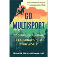 Go Multisport Add Fun, Challenge & Exploration To Your World book cover, ISBN 9781578269921