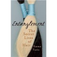 Entanglement The Secret Lives of Hair