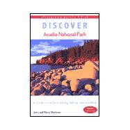 Discover Acadia National Park : A Guide to the Best Hiking, Biking, and Paddling