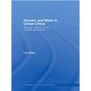 Gender and Work in Urban China: Women Workers of the Unlucky Generation
