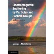 Electromagnetic Scattering by Particles and Particle Groups: An Introduction