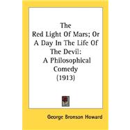 Red Light of Mars; or a Day in the Life of the Devil : A Philosophical Comedy (1913)