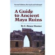 A Guide to Ancient Maya Ruins