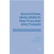 Educational Developments, Practices and Effectiveness Global Perspectives and Contexts