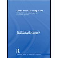 Latecomer Development: Innovation and knowledge for economic growth