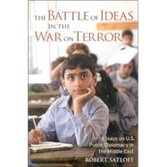 The Battle Of Ideas In The War On Terror: Essays On U.s. Public Diplomacy In The Middle East