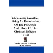 Christianity Unveiled : Being an Examination of the Principles and Effects of the Christian Religion (1835)