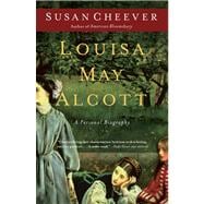 Louisa May Alcott A Personal Biography